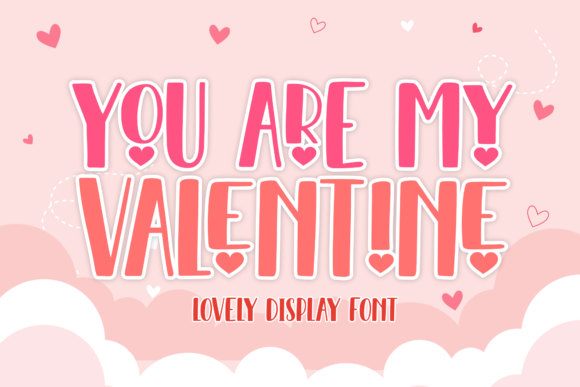 You Are My Valentine: A Fresh and Strong Display Font
